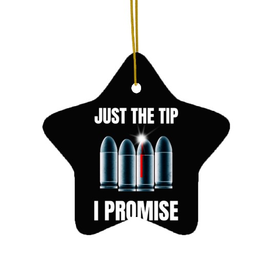 Just The Tip I Promise Ceramic Ornaments