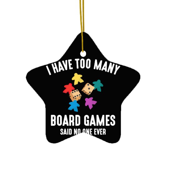 I Have Too Many Board Games, funny board game Ceramic Ornaments