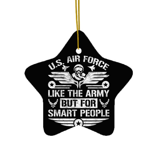 U.S. Air Force Like The Army But For Smart People Ceramic Ornaments