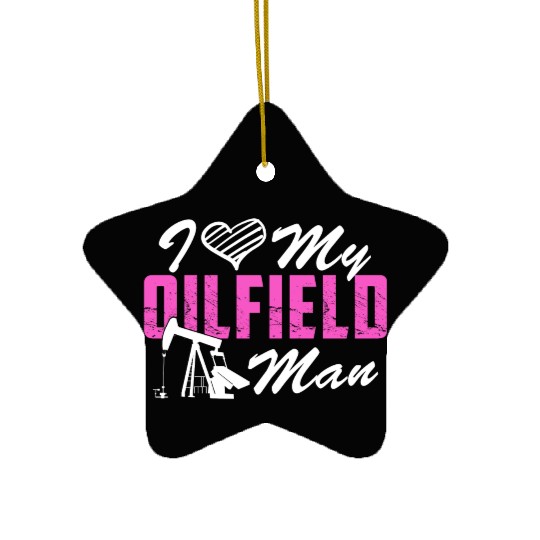 I Love My Oilfield Man - Oil Worker Wife Couple Ceramic Ornaments