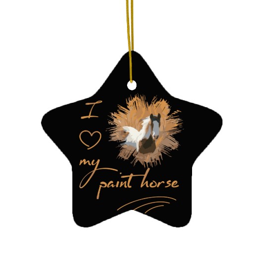 Paint Horse I Love My Paint Horse Ceramic Ornaments