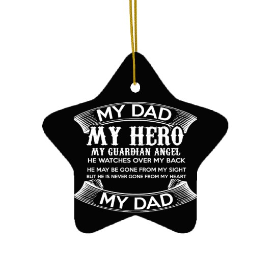 My dad my hero my guardian angel Ceramic Ornaments