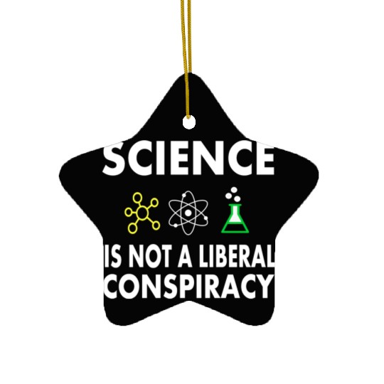 Science Is Not A Liberal Ceramic Ornaments