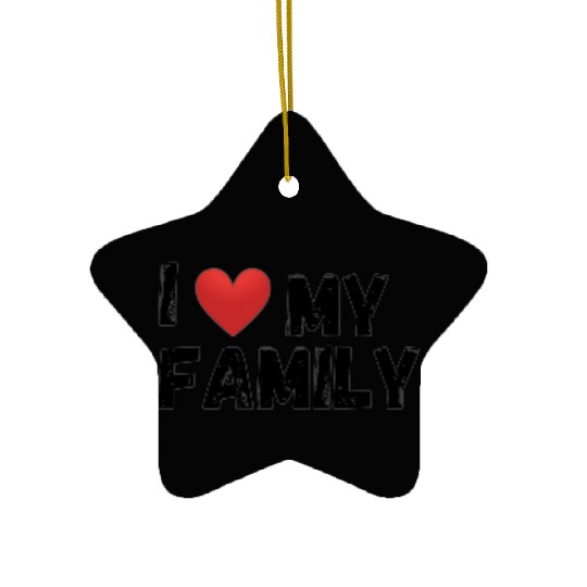 I love my family Ceramic Ornaments