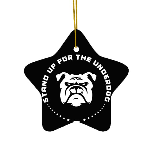 Stand Up For The Underdog Ceramic Ornaments