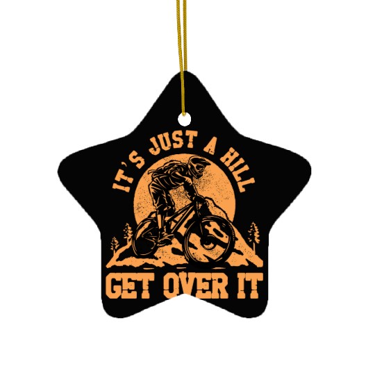 It's just a hill get over it Ceramic Ornaments
