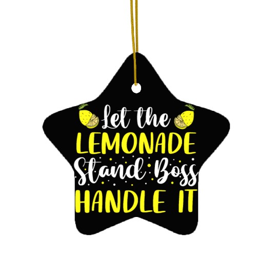 Let The Lemonade Stand Boss Handle It Lemon Juice Ceramic Ornaments