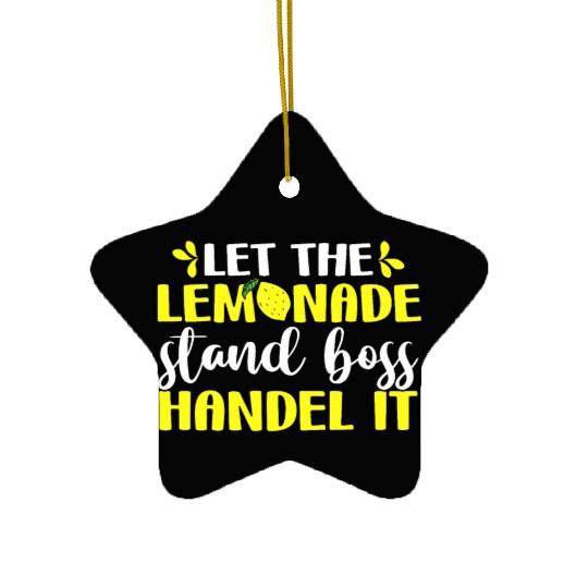 Funny Let The Lemonade Stand Boss Handle It Sell Ceramic Ornaments