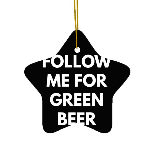 Follow me for Green Beer Ceramic Ornaments