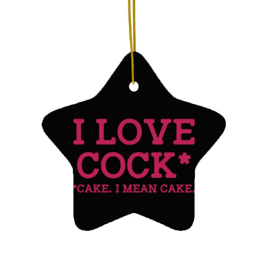 I Love Cock Cake I Mean Cake Funny Sarcasm Ceramic Ornaments