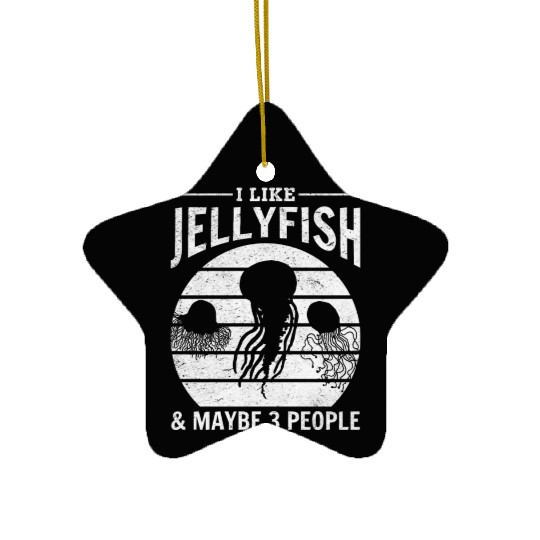 I Like Jellyfish & Maybe 3 People Jellyfishes Ceramic Ornaments