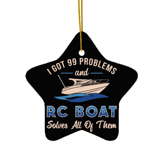 I Got 99 Problems And RC Boat Model Funny RC Boats Ceramic Ornaments