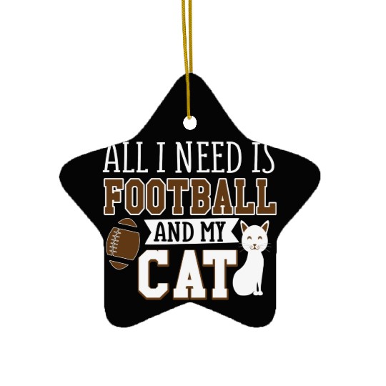 Sunday Football All I Need Is Football And My Cat Ceramic Ornaments