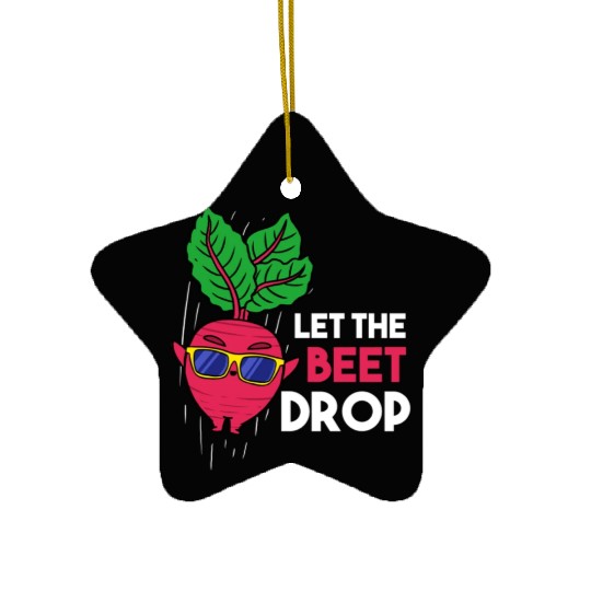 Let The Beet Drop For Vegetable Lover Ceramic Ornaments