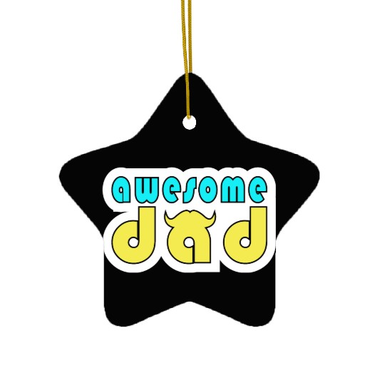 Awesome dad. Best dad ever. Happy fathers day Ceramic Ornaments