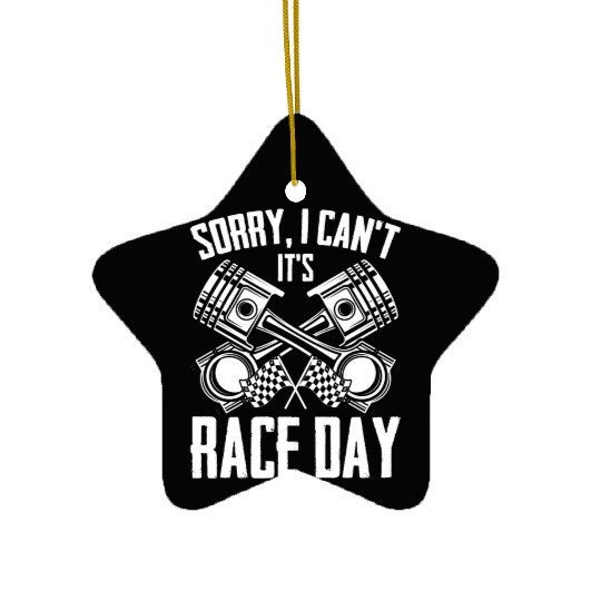 Sorry I Can't Funny Race Day Humor For Auto Ceramic Ornaments