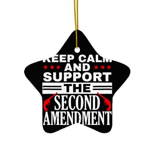 Keep Calm And Support The Second Amendment Gun Ceramic Ornaments