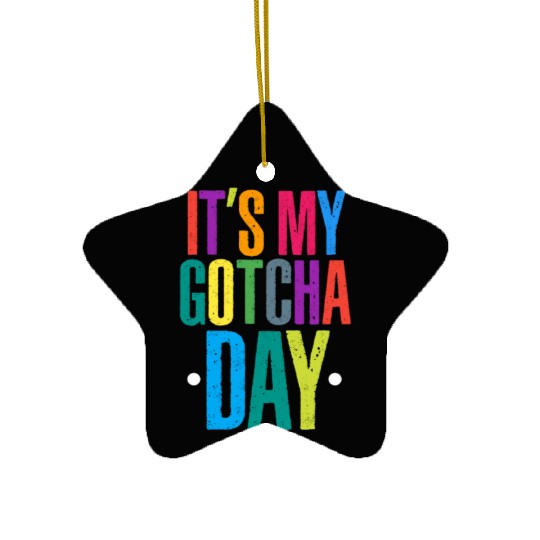 It's My Gotcha Day Ceramic Ornaments
