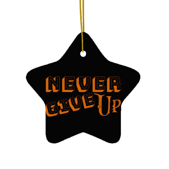 Never give up Essential Ceramic Ornaments