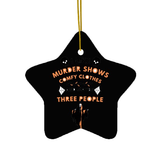 I like murder shows comfy clothes Ceramic Ornaments