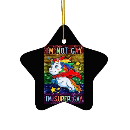 Unicorn LGBT Pride Month I'm Not Gay I'm Super Gay Ceramic Ornaments