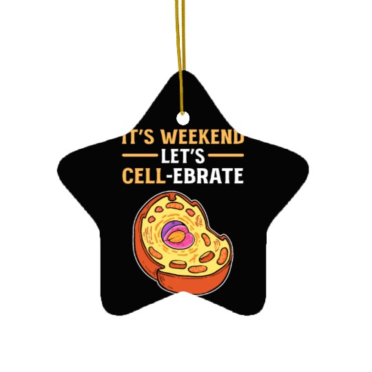 It's Weekend. Let's Cell-Lebrate Biology Science Ceramic Ornaments