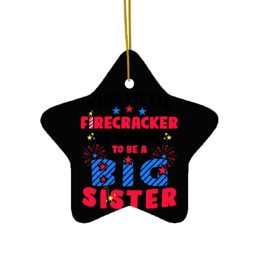 This Little Firecracker is going to be Big Sister Ceramic Ornaments