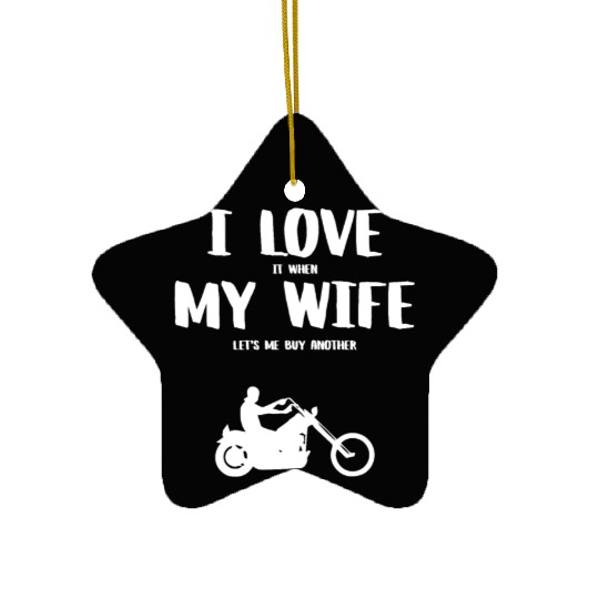I love it when my wife - funny chopper Ceramic Ornaments