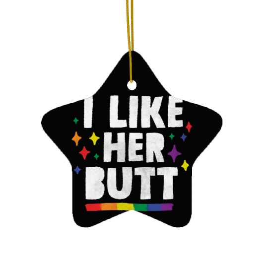 LGBT Lesbian Matching Couples I Like Her Butt Ceramic Ornaments