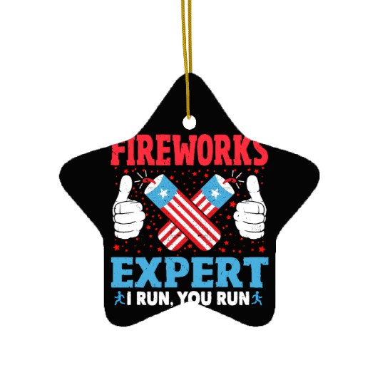 Fireworks Expert I Run You Run Funny 4th Of July Ceramic Ornaments