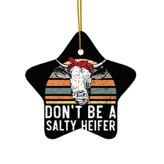 Don't Be A Salty Heifer Cow Whisperer Cow Farming Ceramic Ornaments