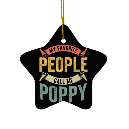 My Favorite People Call Me Poppy Grampa Ceramic Ornaments