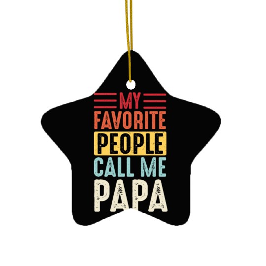 My Favorite People Call Me Papa Vintage Funny Dad Ceramic Ornaments