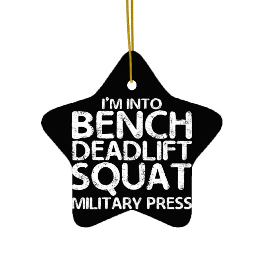 I'm Into BDSM Bench Squat Deadlift Military Press7 Ceramic Ornaments