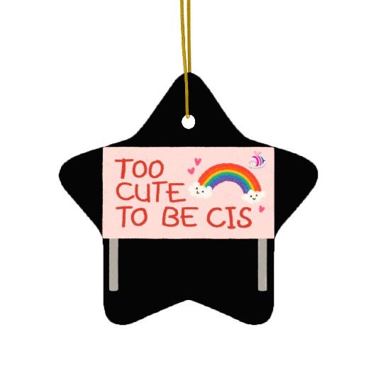 too cute to be cis rainbow pride Ceramic Ornaments