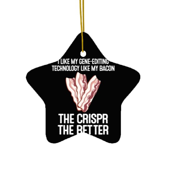 Crispr Quote Bacon Micro-biologists Geneticist Ceramic Ornaments