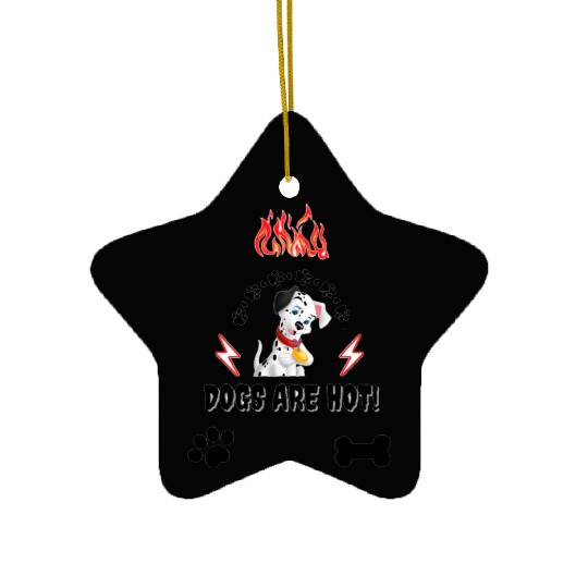 Cute dog lovers , dogs are hot ! Ceramic Ornaments