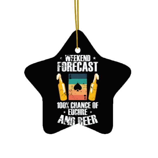 Weekend Forcast 100% Chance of Euchre and Beer Ceramic Ornaments