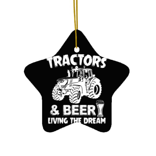 Tractors And Beer Living The Dream Funny Farmer Ceramic Ornaments