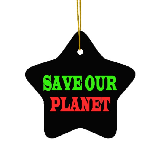 Save The Planet Keep It Green Ceramic Ornaments