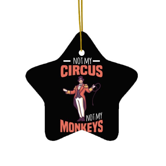 NOT MY CIRCUS NOT MY MONKEYS Motif for Carnival & Ceramic Ornaments