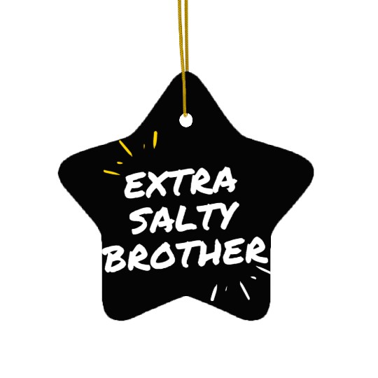 Extra Salty Brother Ceramic Ornaments