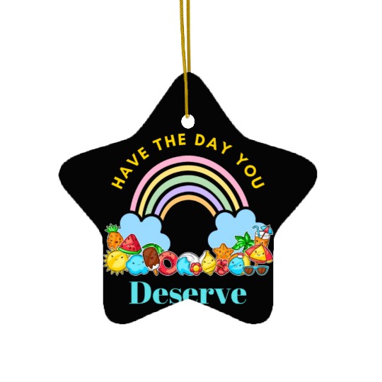 Have The Day You Deserve Karma Quotes Ceramic Ornaments