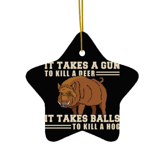 It Takes A Gun To A Deer It Takes Balls To Ceramic Ornaments