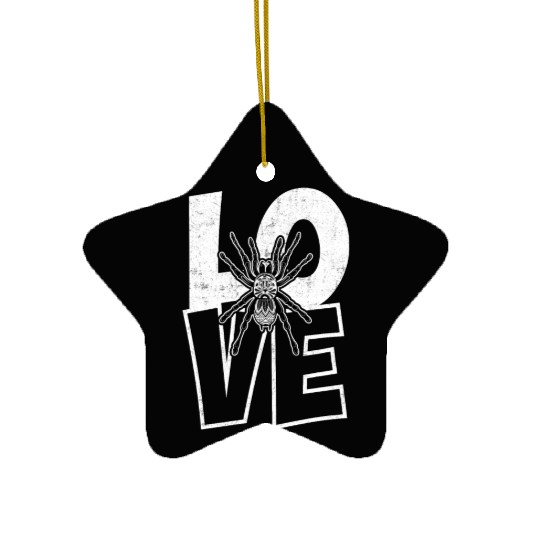 Love Tarantulas - Funny Hairy Spider Lover Ceramic Ornaments