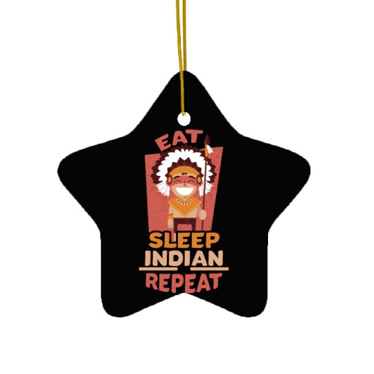 Eat Sleep Indian Repeat Native American People Ceramic Ornaments