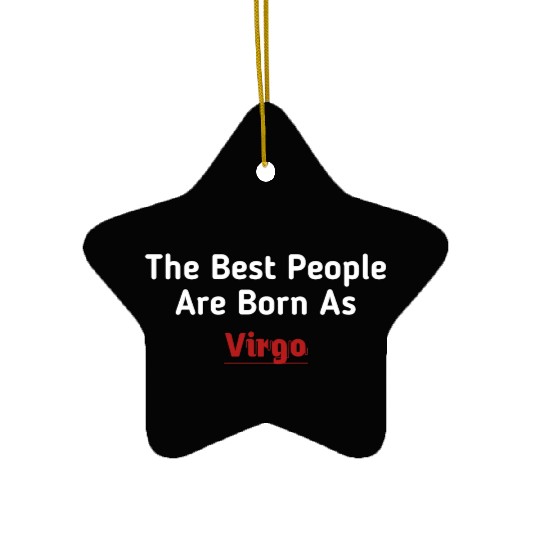 The Best People Are Born As Virgo Ceramic Ornaments