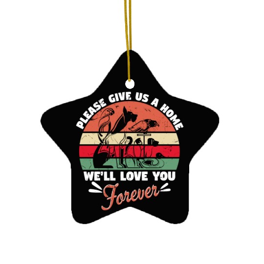 Please Give Us A Home We Love You Forever Ceramic Ornaments