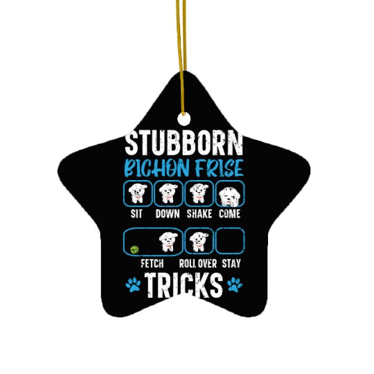 Stubborn Bichon Frise Tricks Bichon Frise Owner Ceramic Ornaments