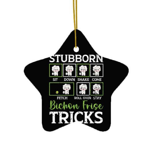 Stubborn Bichon Frise Tricks Bichon Frise Owner Ceramic Ornaments